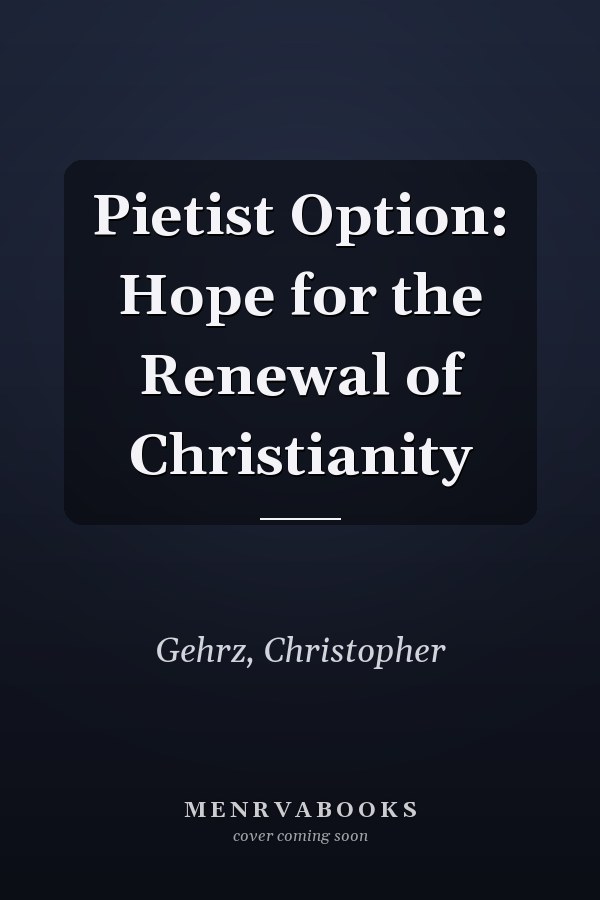 Pietist Option: Hope for the Renewal of Christianity
