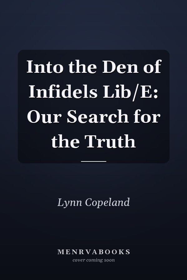 Into the Den of Infidels Lib/E: Our Search for the Truth