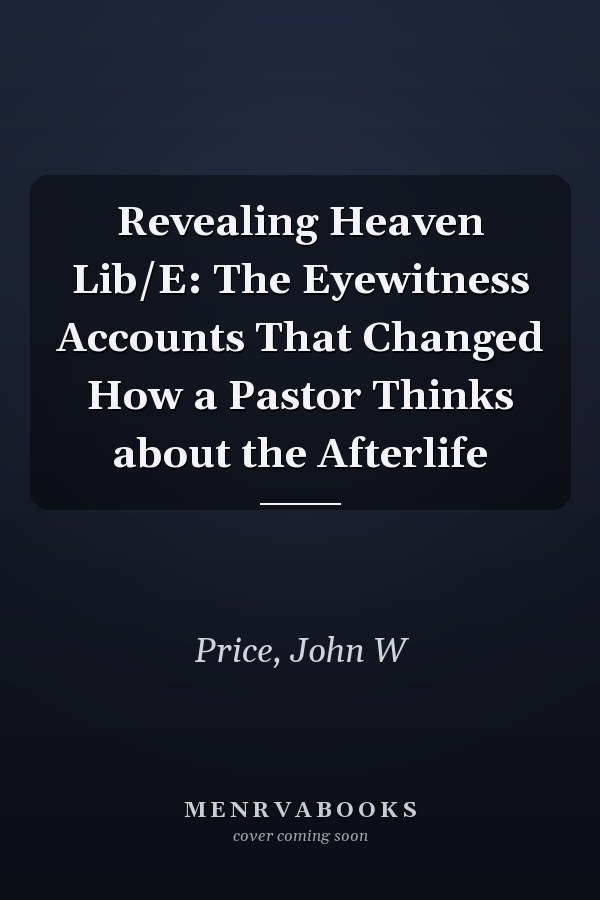 Revealing Heaven Lib/E: The Eyewitness Accounts That Changed How a Pastor Thinks about the Afterlife