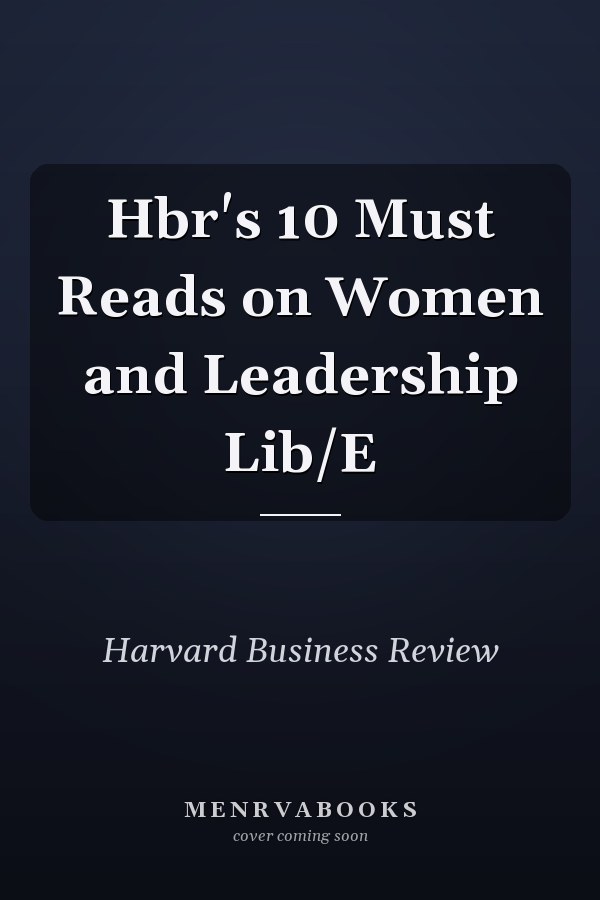 Hbr's 10 Must Reads on Women and Leadership Lib/E