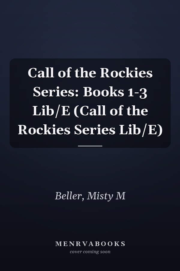 Call of the Rockies Series: Books 1-3 Lib/E (Call of the Rockies Series Lib/E)