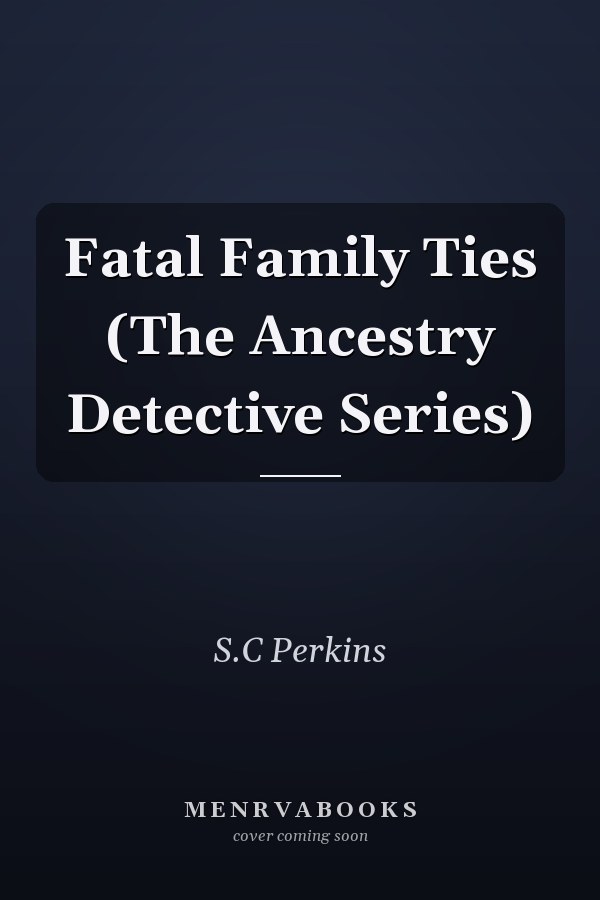 Fatal Family Ties (The Ancestry Detective Series)