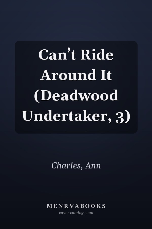 Can’t Ride Around It (Deadwood Undertaker, 3)