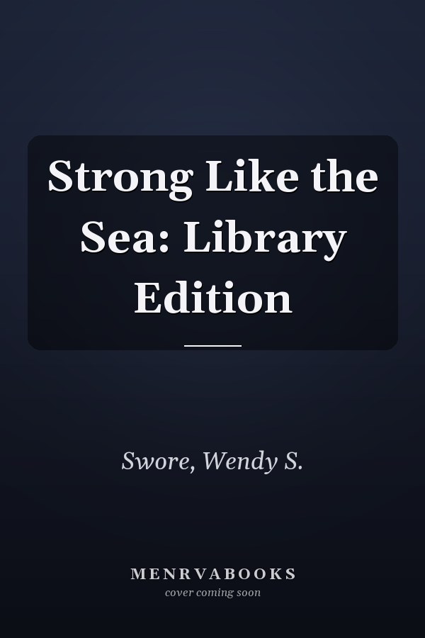 Strong Like the Sea: Library Edition
