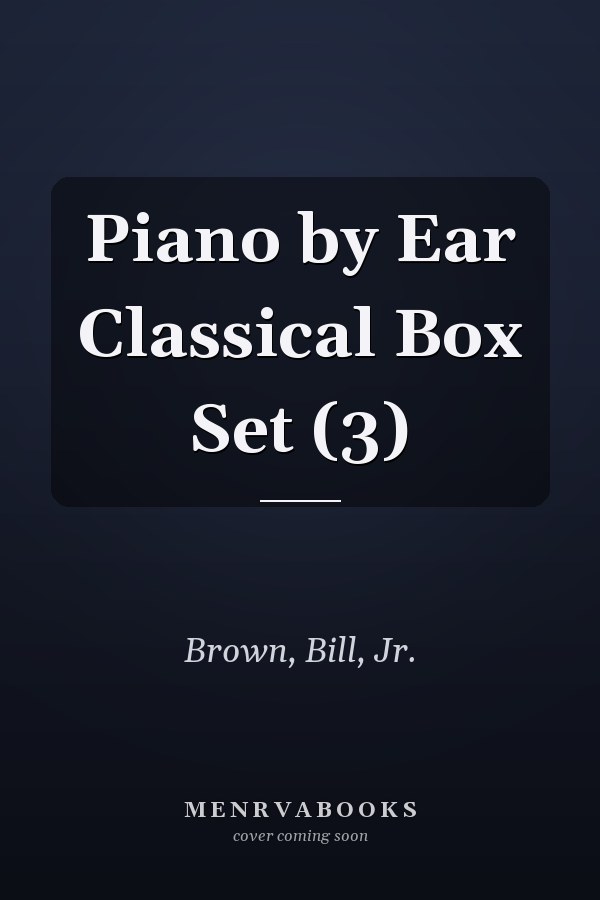 Piano by Ear Classical Box Set (3)