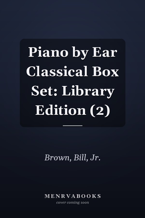 Piano by Ear Classical Box Set: Library Edition (2)