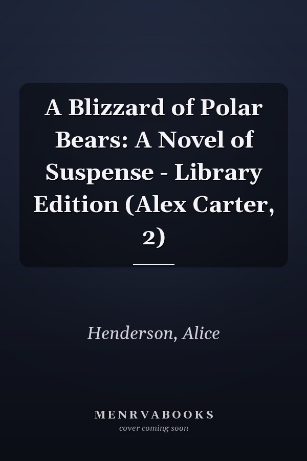 A Blizzard of Polar Bears: A Novel of Suspense - Library Edition (Alex Carter, 2)