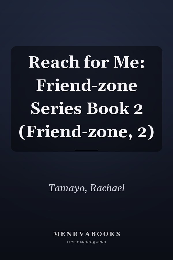 Reach for Me: Friend-zone Series Book 2 (Friend-zone, 2)
