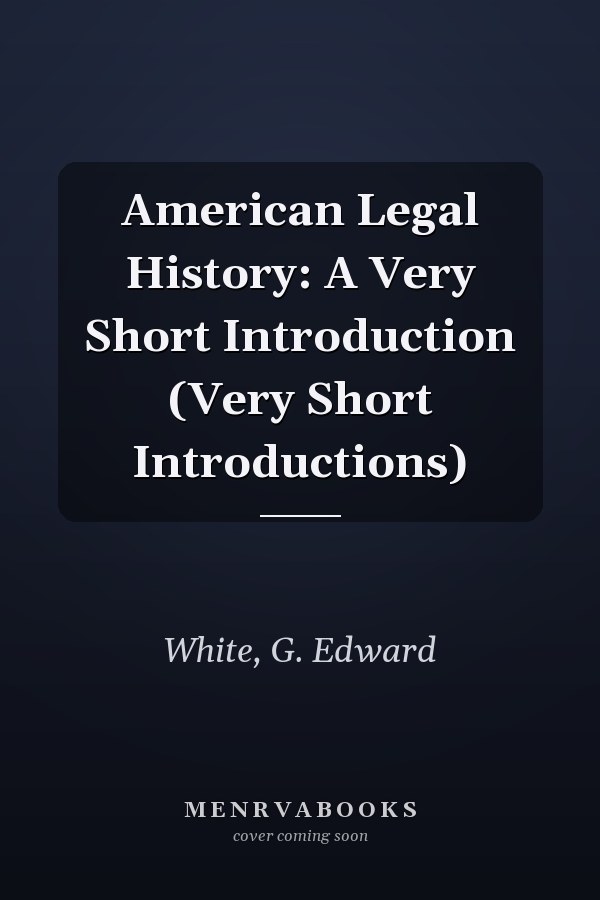 American Legal History: A Very Short Introduction (Very Short Introductions)