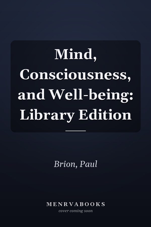 Mind, Consciousness, and Well-being: Library Edition
