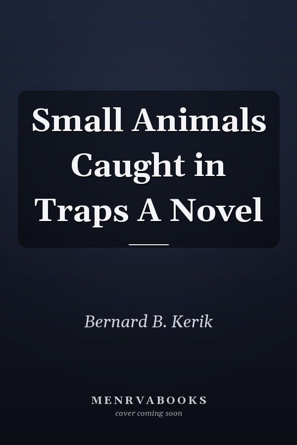 Small Animals Caught in Traps A Novel