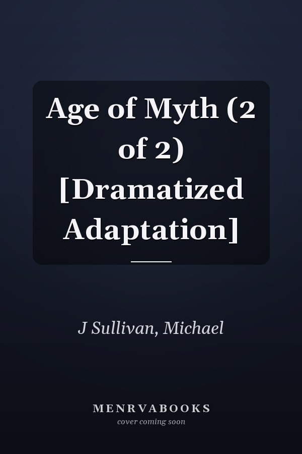 Age of Myth (2 of 2) [Dramatized Adaptation]