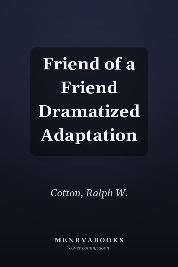 Friend of a Friend Dramatized Adaptation