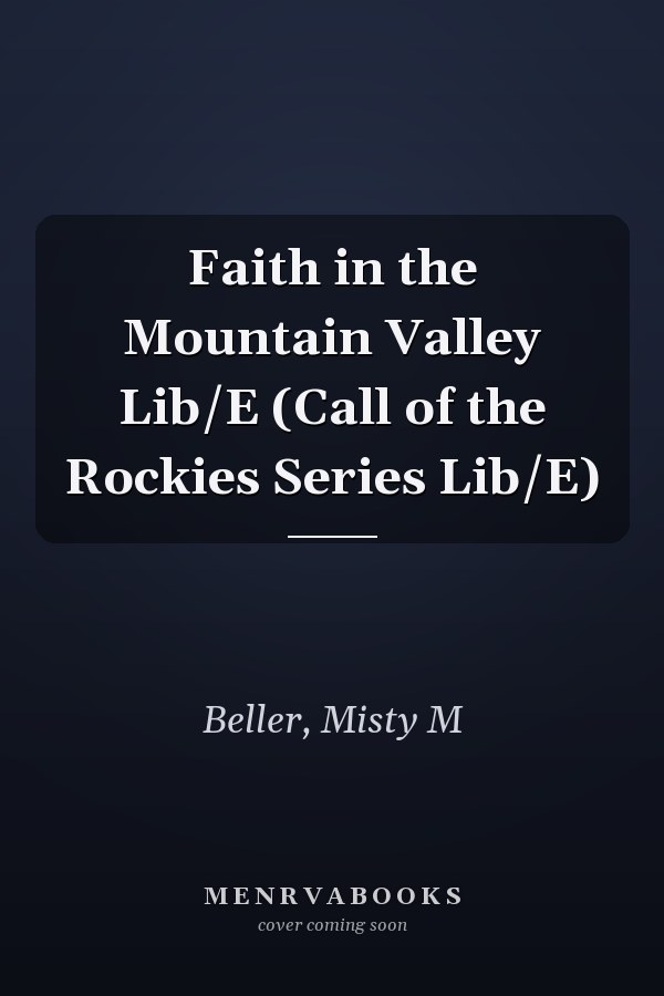 Faith in the Mountain Valley Lib/E (Call of the Rockies Series Lib/E)