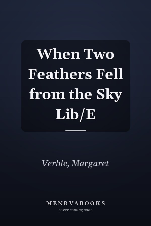 When Two Feathers Fell from the Sky Lib/E