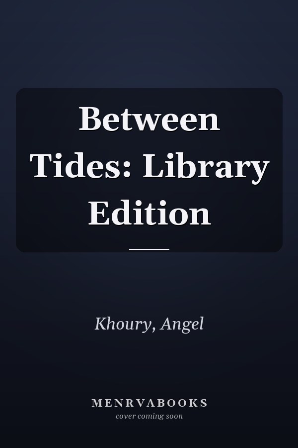 Between Tides: Library Edition