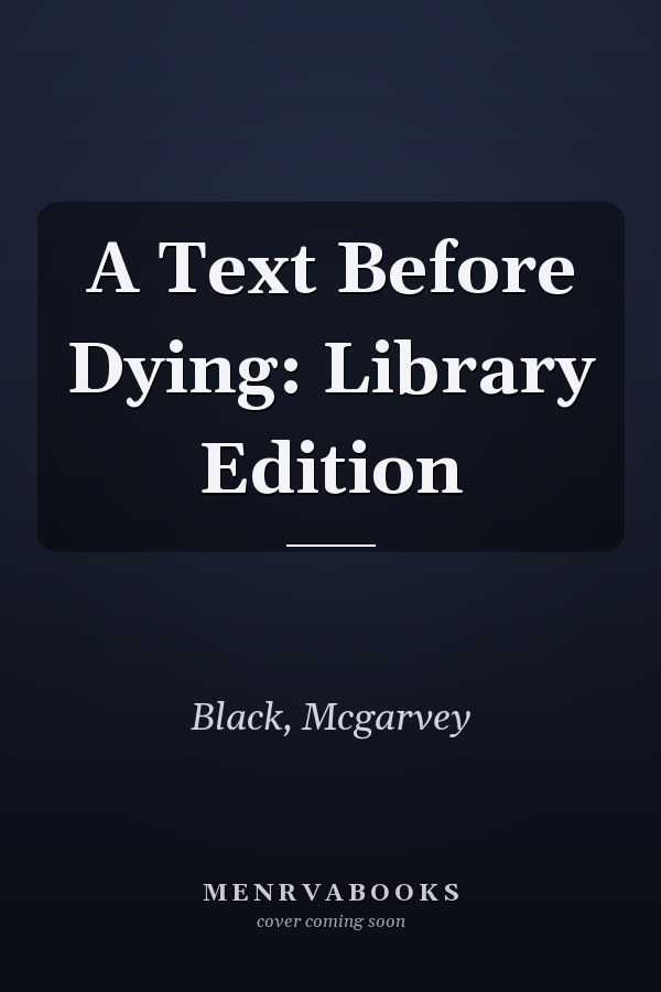 A Text Before Dying: Library Edition