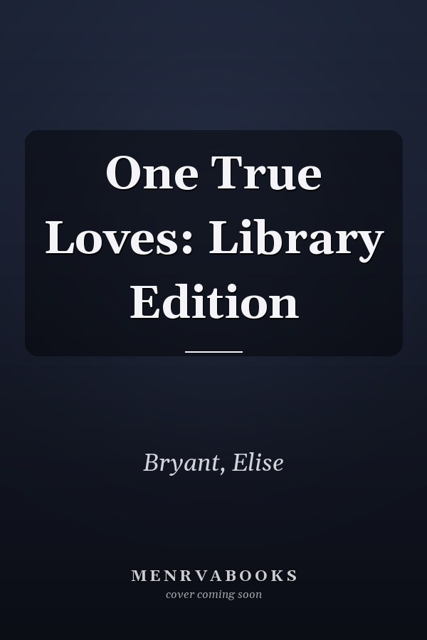 One True Loves: Library Edition