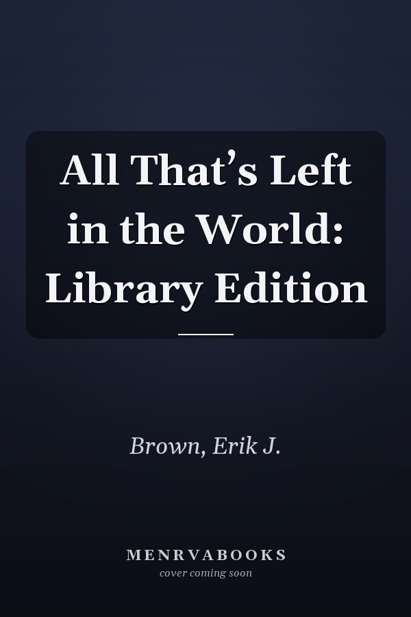 All That’s Left in the World: Library Edition
