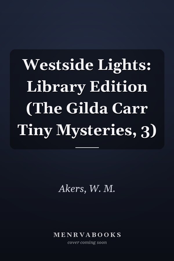 Westside Lights: Library Edition (The Gilda Carr Tiny Mysteries, 3)