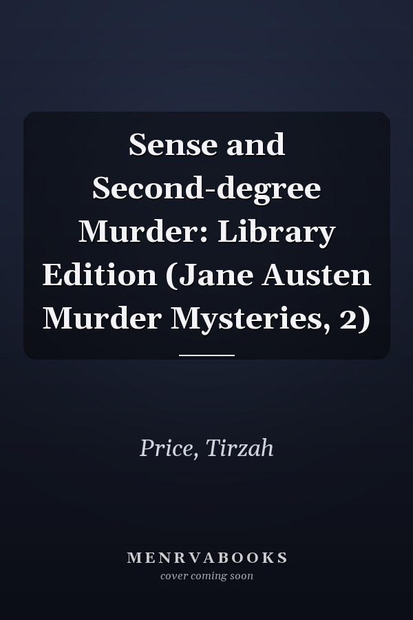 Sense and Second-degree Murder: Library Edition (Jane Austen Murder Mysteries, 2)