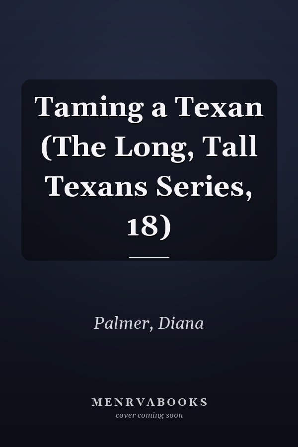 Taming a Texan (The Long, Tall Texans Series, 18)