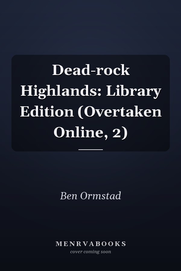 Dead-rock Highlands: Library Edition (Overtaken Online, 2)