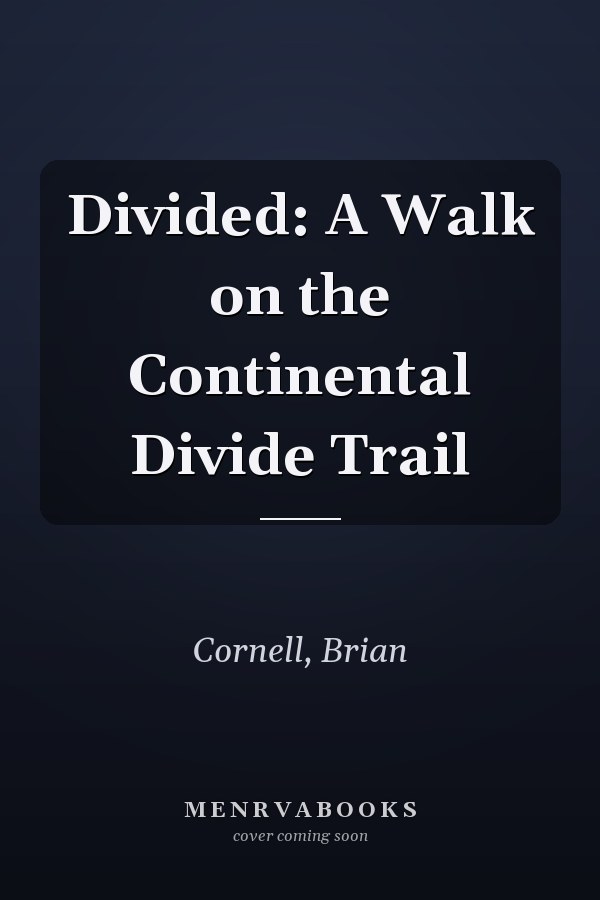 Divided: A Walk on the Continental Divide Trail