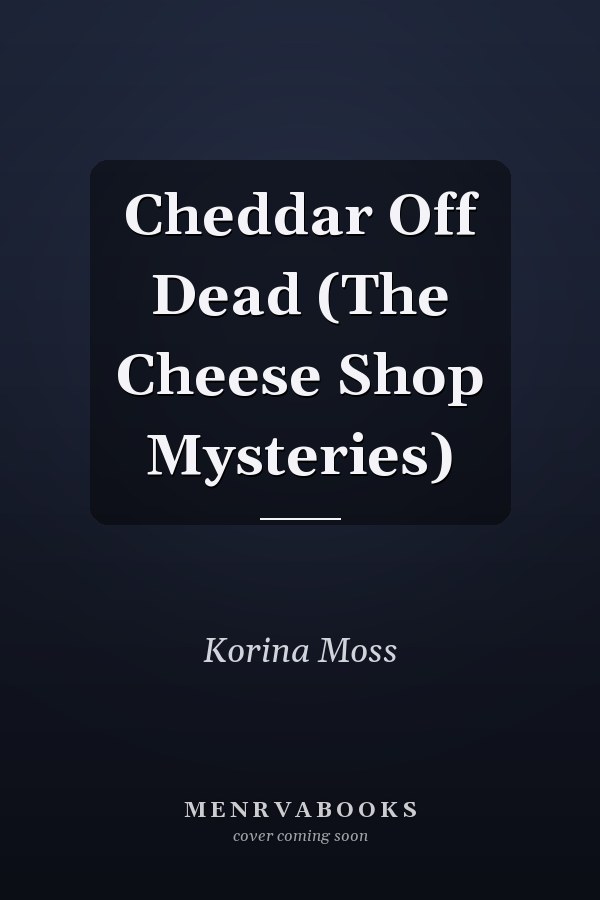 Cheddar Off Dead (The Cheese Shop Mysteries)
