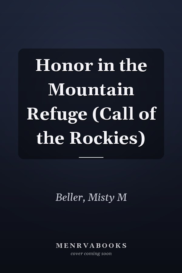 Honor in the Mountain Refuge (Call of the Rockies)