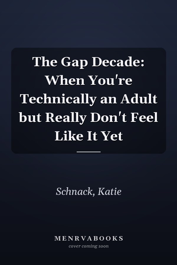 The Gap Decade: When You're Technically an Adult but Really Don't Feel Like It Yet