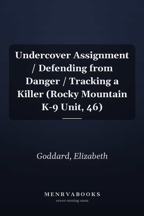 Undercover Assignment / Defending from Danger / Tracking a Killer (Rocky Mountain K-9 Unit, 46)