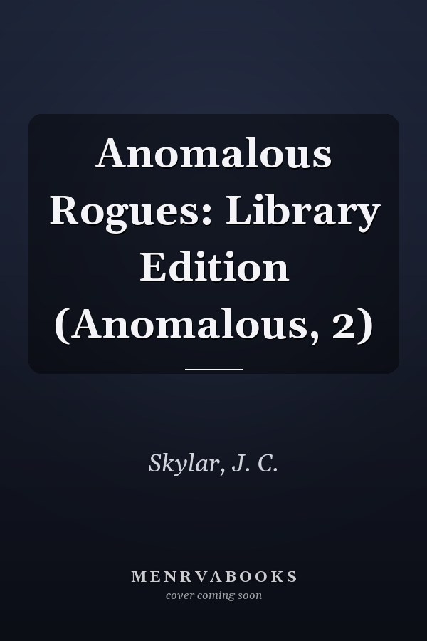 Anomalous Rogues: Library Edition (Anomalous, 2)