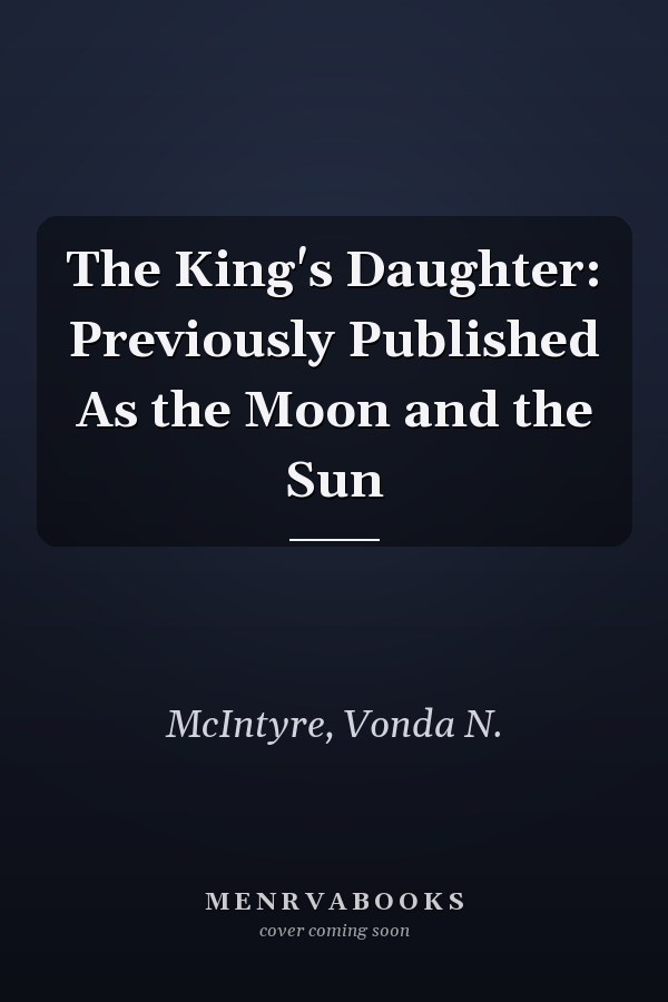 The King's Daughter: Previously Published As the Moon and the Sun