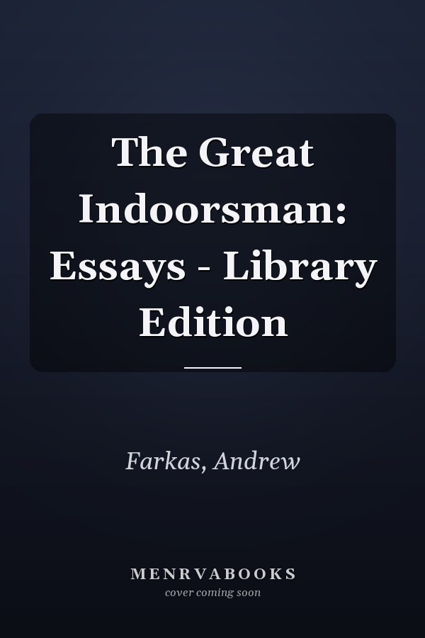 The Great Indoorsman: Essays - Library Edition