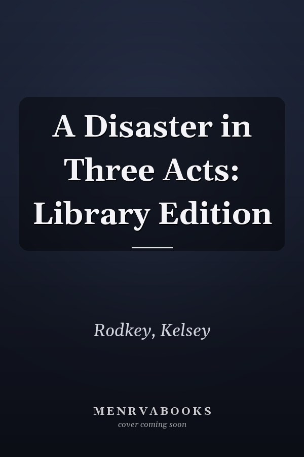 A Disaster in Three Acts: Library Edition