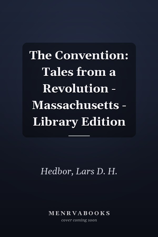 The Convention: Tales from a Revolution - Massachusetts - Library Edition