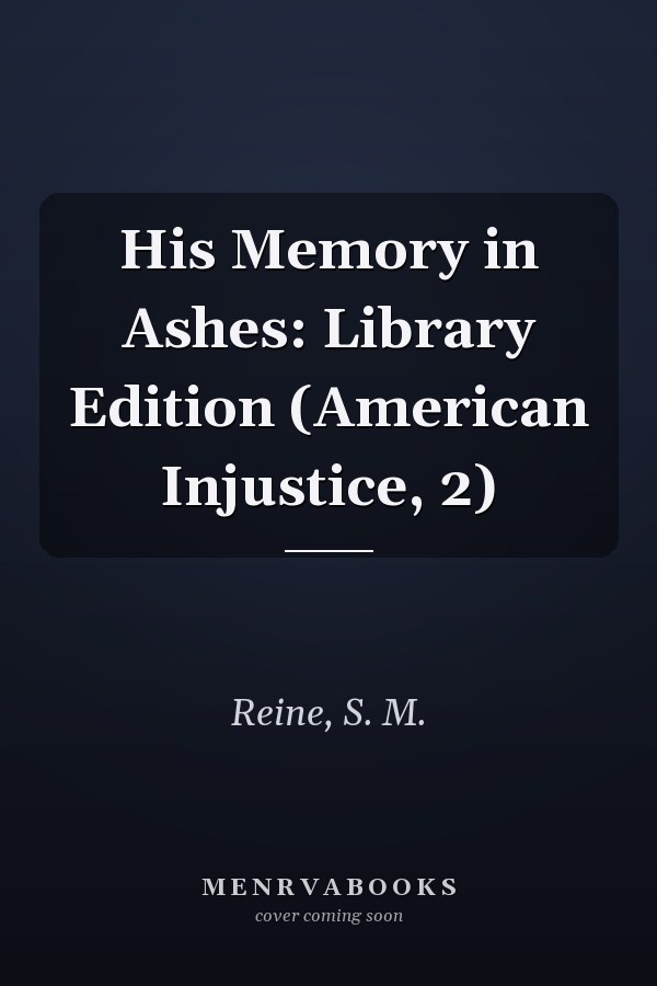 His Memory in Ashes: Library Edition (American Injustice, 2)