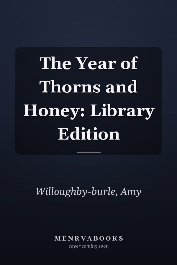 The Year of Thorns and Honey: Library Edition