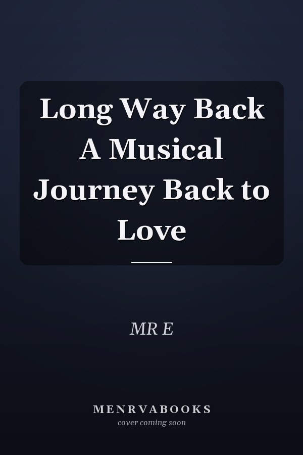 Long Way Back A Musical Journey Back to Love