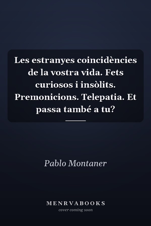 Les estranyes coincidències de la vostra vida. Fets curiosos i insòlits. Premonicions. Telepatia. Et passa també a tu?