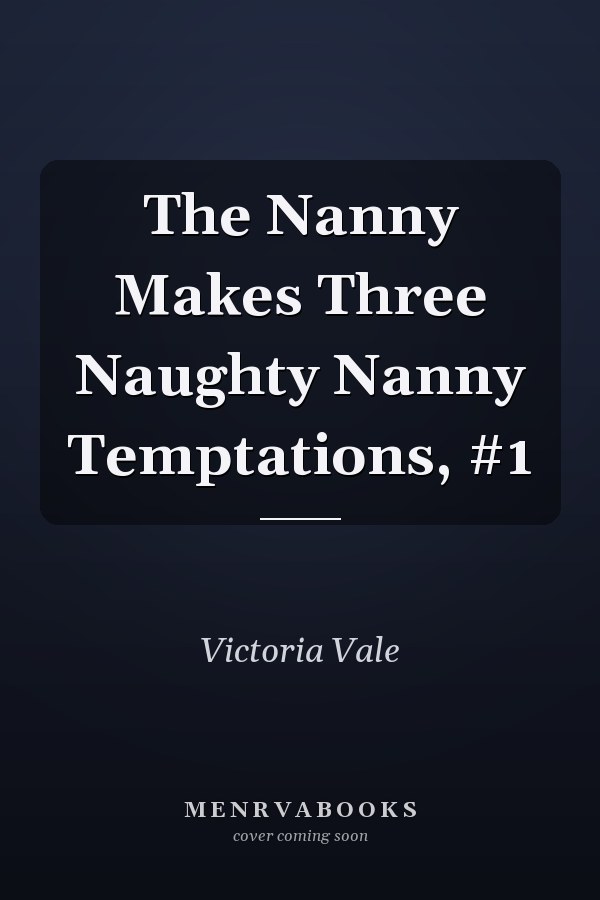 The Nanny Makes Three Naughty Nanny Temptations, #1