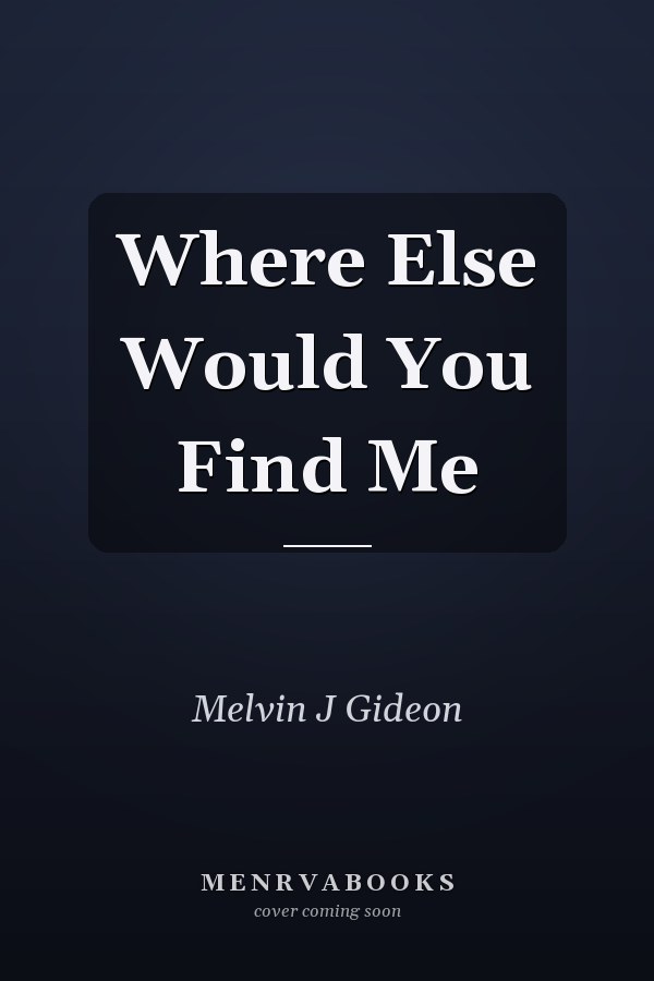 Where Else Would You Find Me