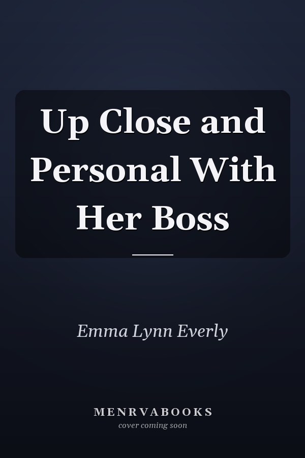 Up Close and Personal With Her Boss