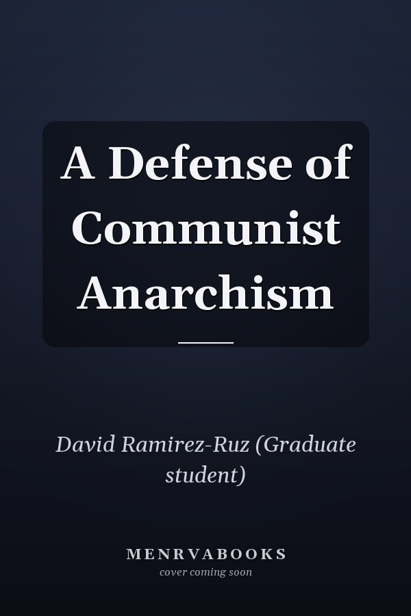 A Defense of Communist Anarchism