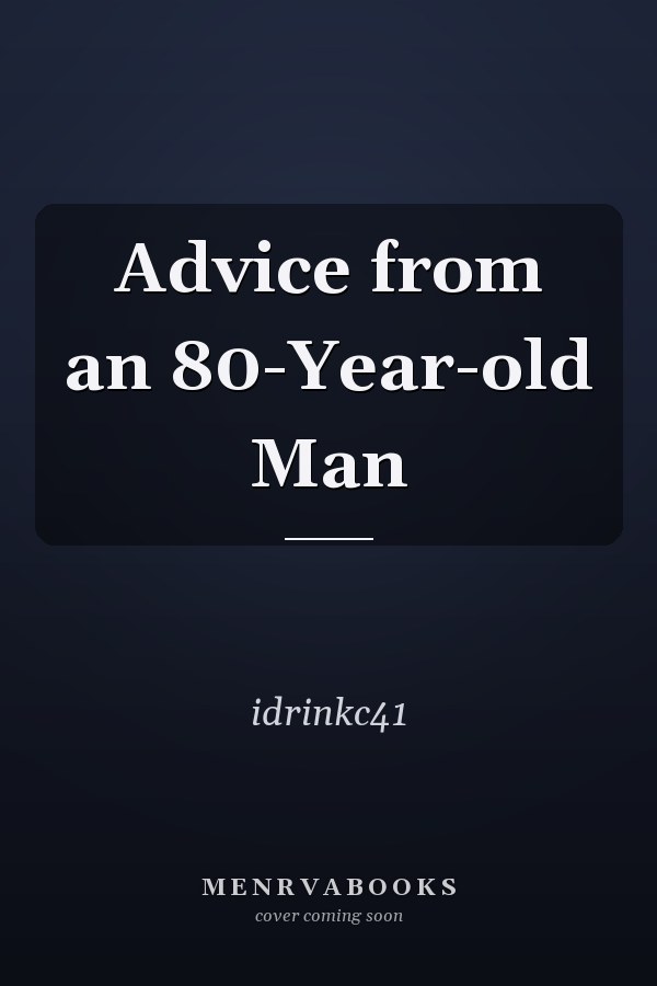 Advice from an 80-Year-old Man