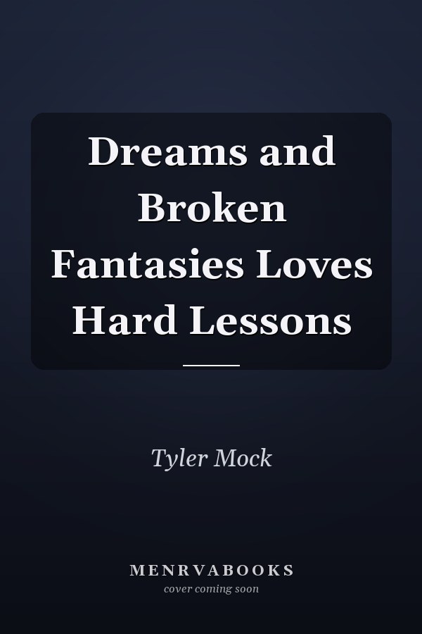 Dreams and Broken Fantasies Loves Hard Lessons