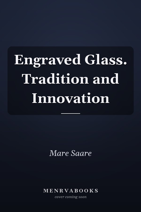 Engraved Glass. Tradition and Innovation