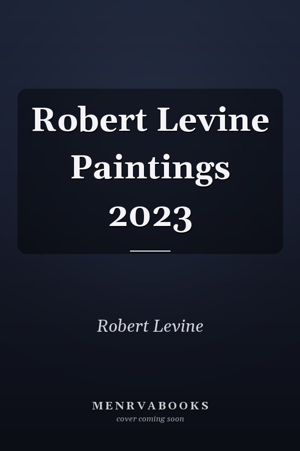 Robert Levine Paintings 2023