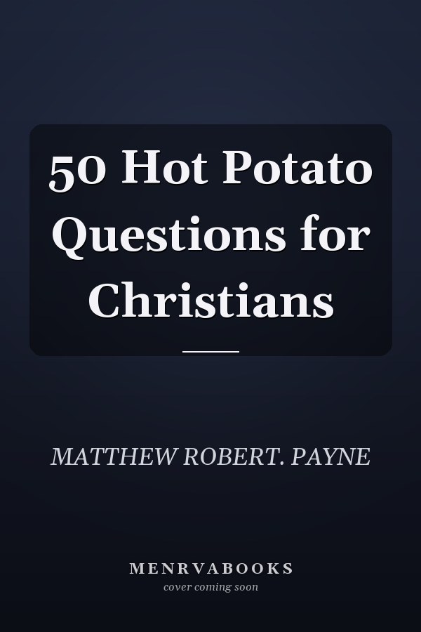 50 Hot Potato Questions for Christians